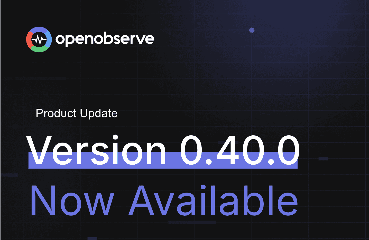 Major Product Update! OpenObserve v0.40.0