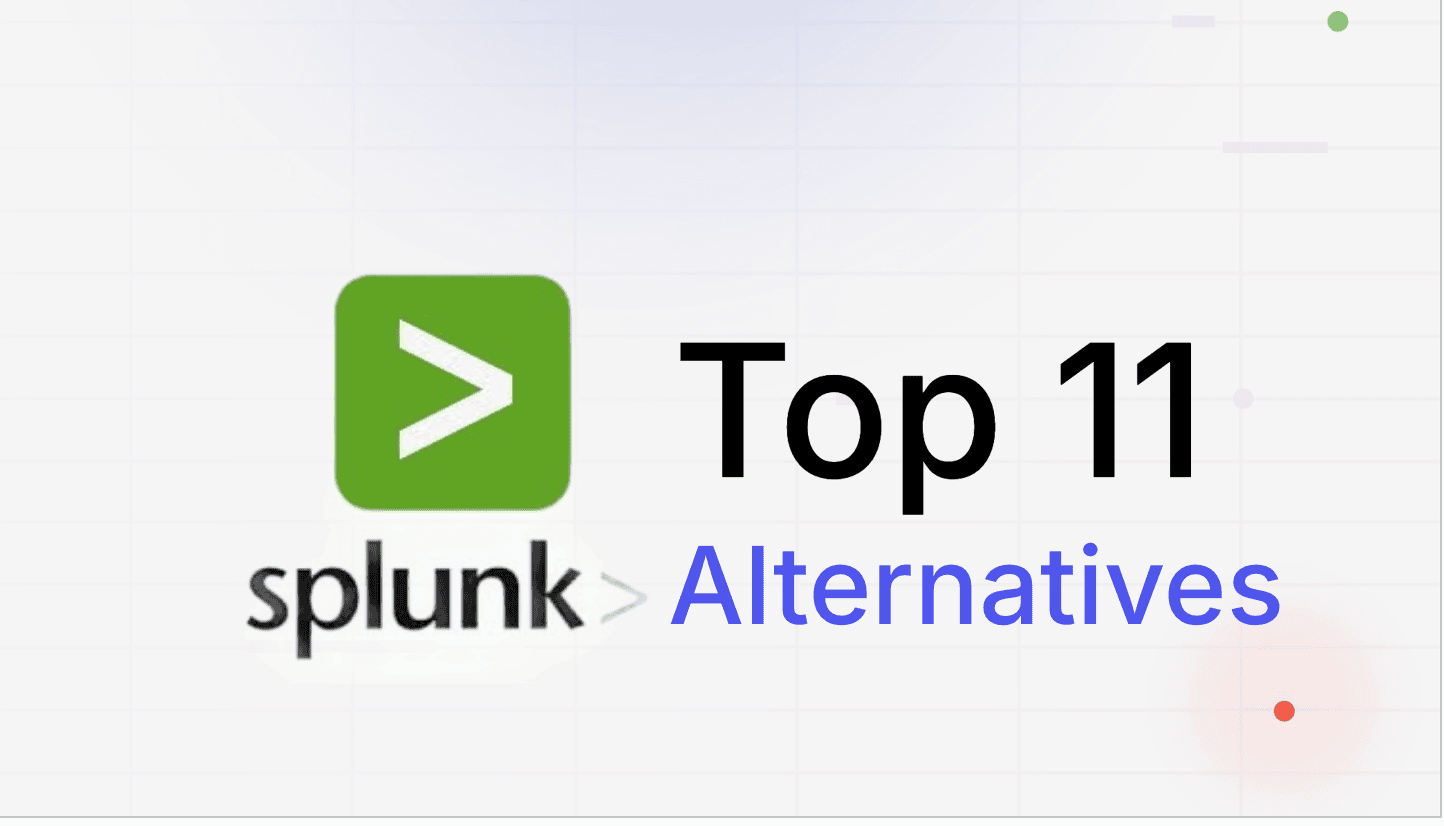 Top 11 Splunk Alternatives: Complete Comparison Guide