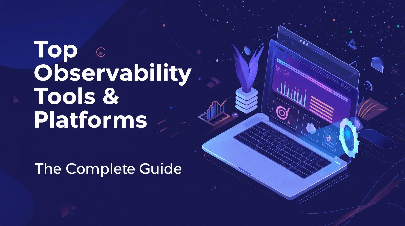 Top Observability Tools & Platforms in 2026: The Complete Guide