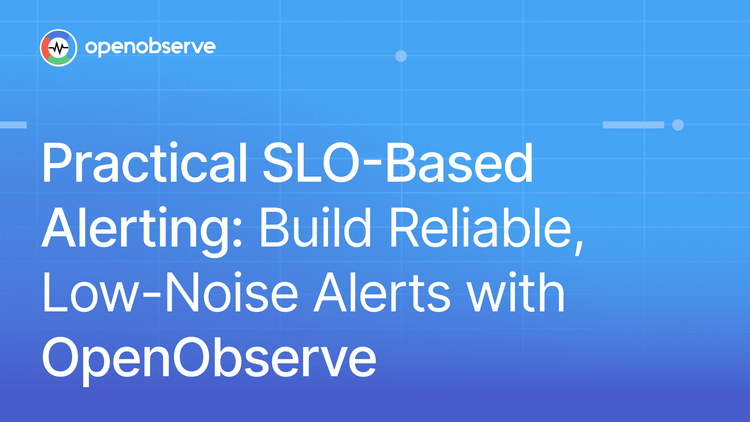 Practical SLO-Based Alerting: Build Reliable, Low-Noise Alerts with OpenObserve