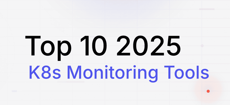 Top 10 Kubernetes Monitoring Tools in 2025: Complete Guide