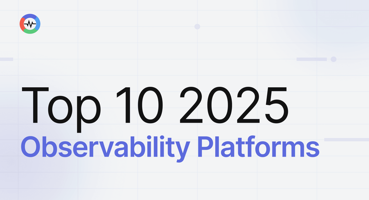 Top 10 Observability Platforms in 2025: A Practical Comparison for Modern Teams