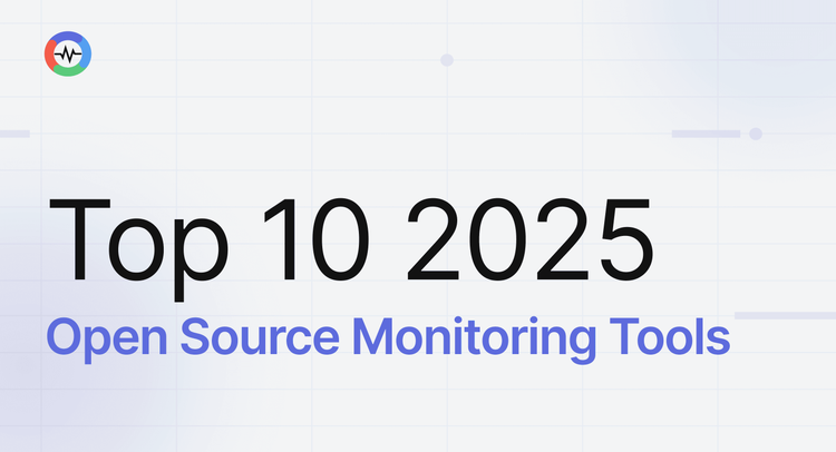 Top 10 Open Source Monitoring Tools in 2025: Why They Matter + What to Choose