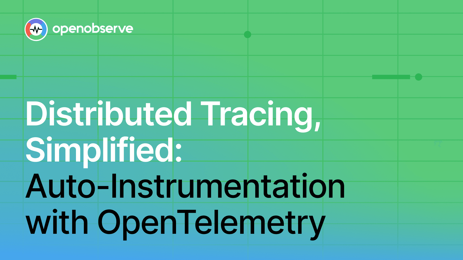 Distributed tracing simplified with OpenTelemetry and OpenObserve